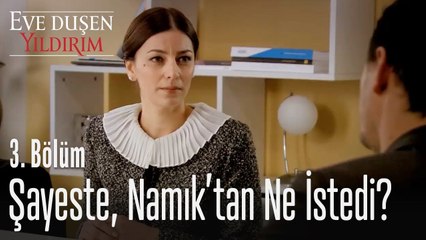Şayeste'nin Namık'tan isteği ne? - Eve Düşen Yıldırım 3. Bölüm