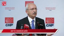 Kılıçdaroğlu’ndan AKP’ye 5 maddelik çağrı