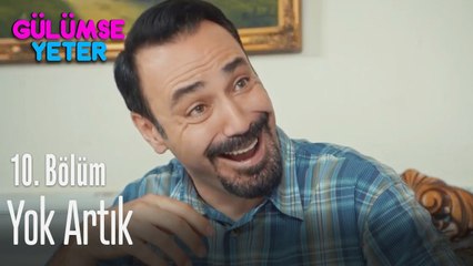 Yok artık! - Gülümse Yeter 10. Bölüm