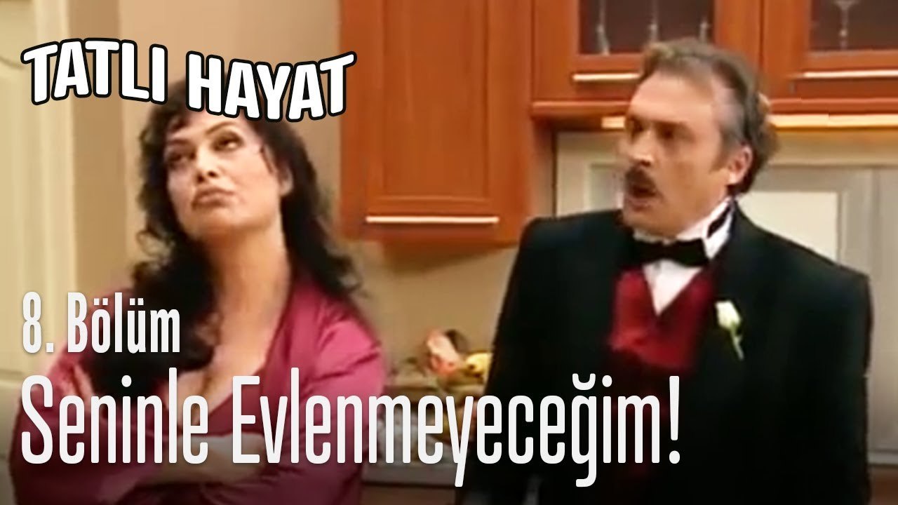 Seninle evlenmeyeceğim! - Tatlı Hayat 8. Bölüm