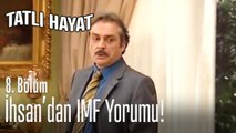 İhsan Yıldırım'dan IMF yorumu! - Tatlı Hayat 8. Bölüm