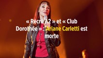 « Récré A2 » et « Club Dorothée » : Ariane Carletti est morte
