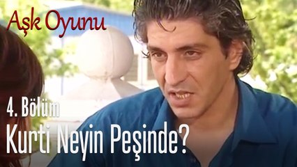 Kurti neyin peşinde? - Aşk Oyunu 4. Bölüm