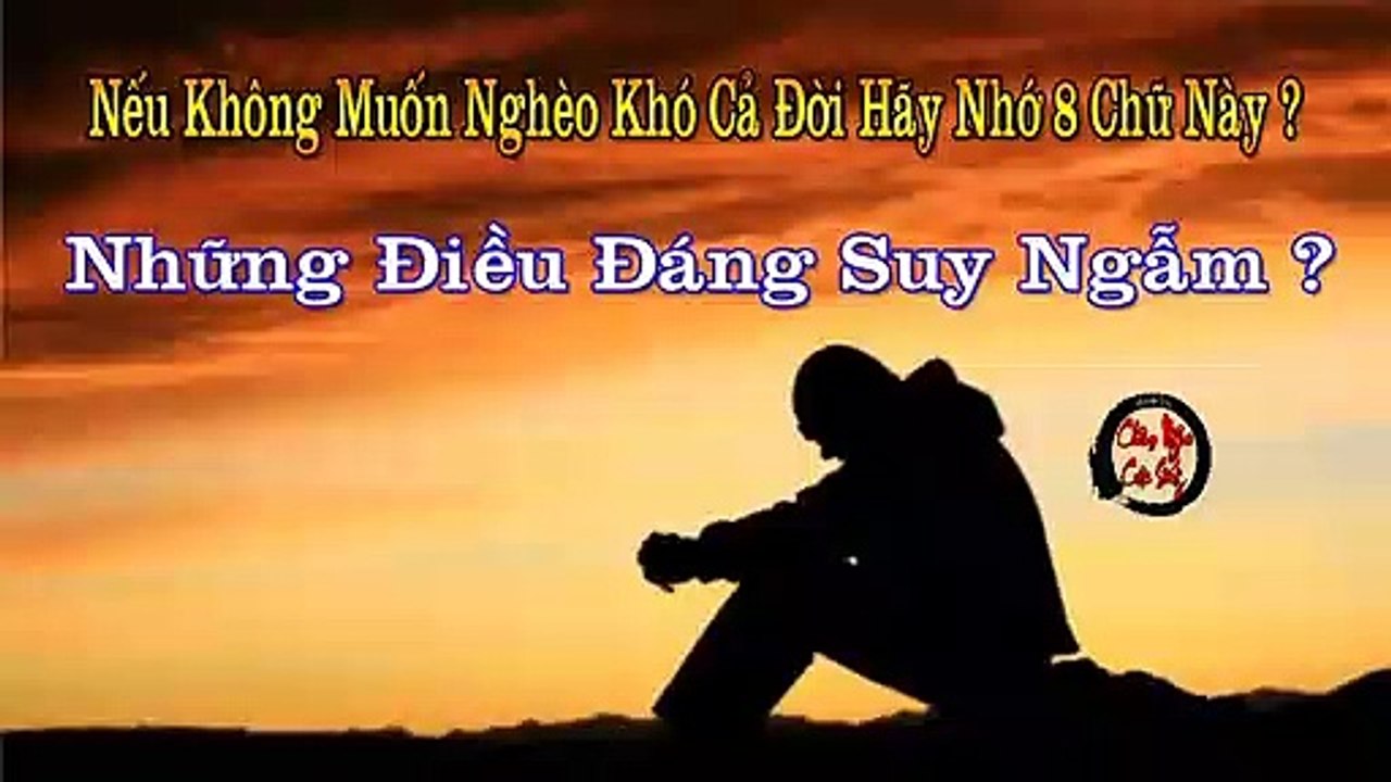 Nếu Không Muốn Nghèo Khó Cả Đời Hãy Nhớ 8 Chữ Này Và Những Điều Đáng Suy Ngẫm - Châm Ngôn Cuộc Sống Hay