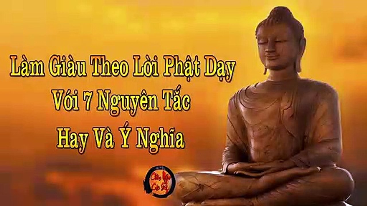 Truyện Phật Giáo - Làm Giàu Theo Lời Phật Dạy Với 7 Nguyên Tắc | Châm Ngôn Cuộc Sống Hay