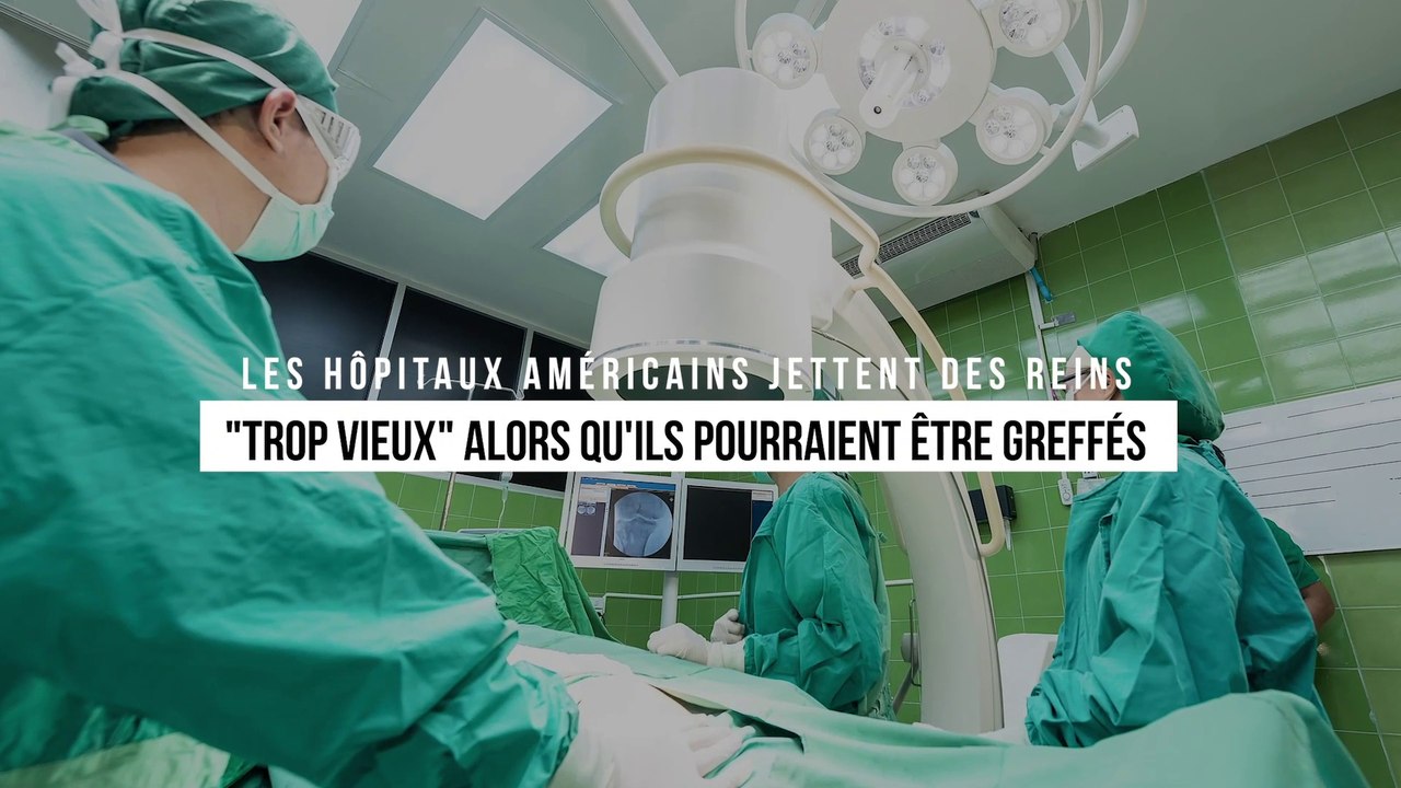 Les hôpitaux américains jettent des reins "trop vieux" alors qu'ils pourraient être greffés