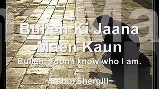 Bullah Ki Jaana Mai Kaun (with lyrics) - Rabbi Shergill - Sufi Music