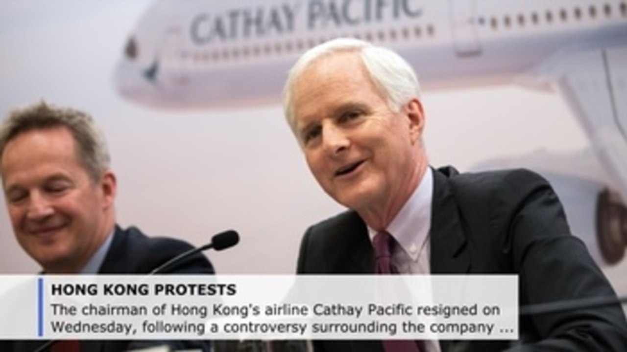 Cathay Pacific chairman resigns amid Hong Kong protests