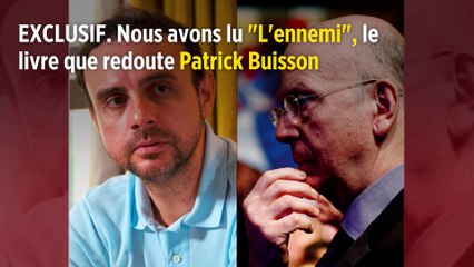EXCLUSIF. Nous avons lu "L'Ennemi", le livre que redoute Patrick Buisson