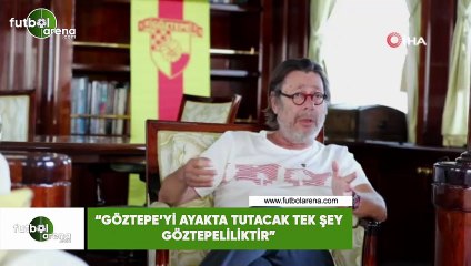 Mehme Sepil: "Göztepe'yi ayakta tutacak tek şey Göztepeliliktir"