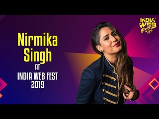Nirmika Singh speaks at India Web Fest 2019