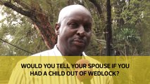 Would you tell your spouse if you had a child out of wedlock?