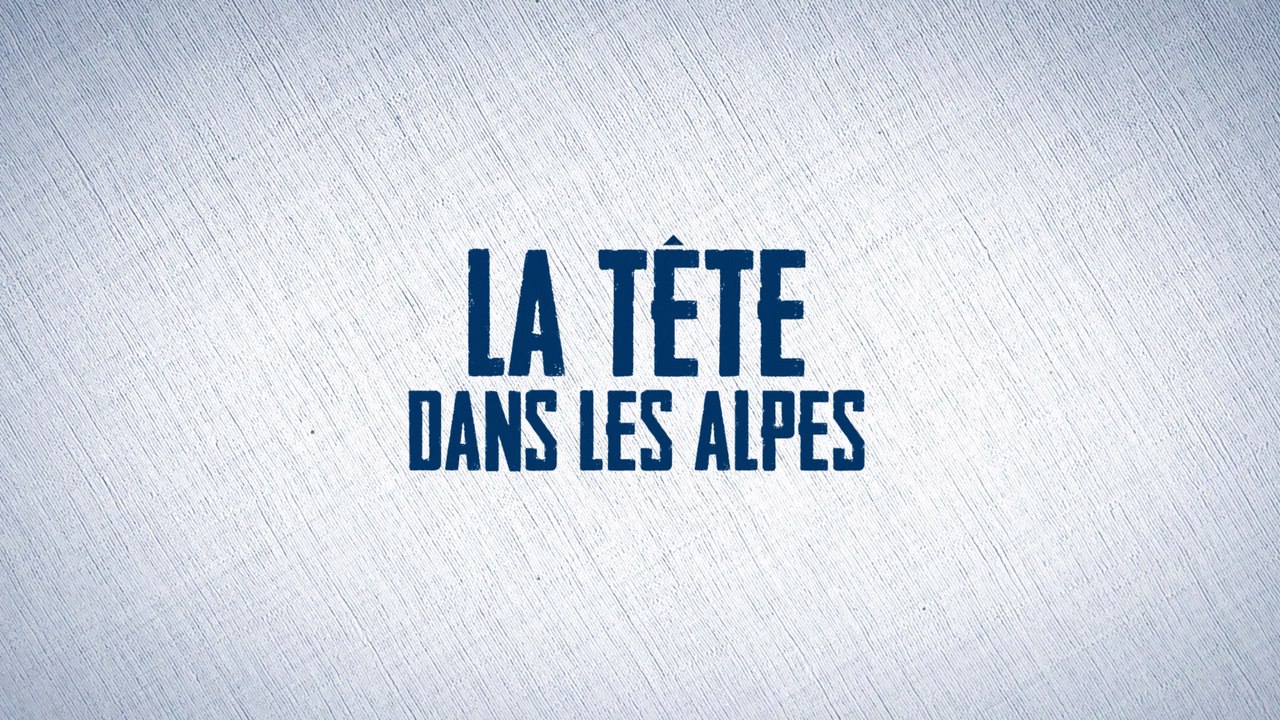 « La Tête dans les Alpes » - Episode 1