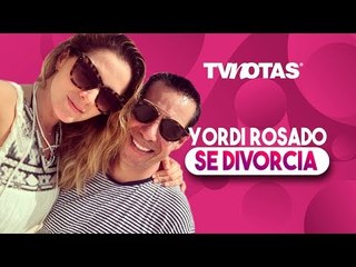 Yordi Rosado anuncia su divorcio