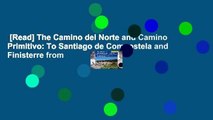 [Read] The Camino del Norte and Camino Primitivo: To Santiago de Compostela and Finisterre from