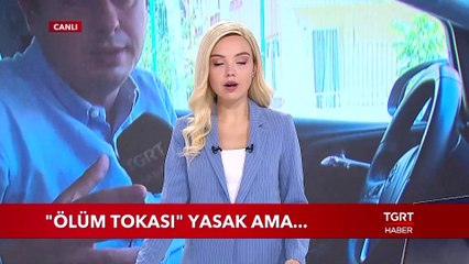 "Ölüm Tokası" Yasak Ama Kuralı Dinleyen Yok