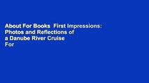About For Books  First Impressions: Photos and Reflections of a Danube River Cruise  For Free