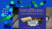 Full E-book  The Inspirational Travel Quotes Book: 160  Original Travel and Inspirational Quotes
