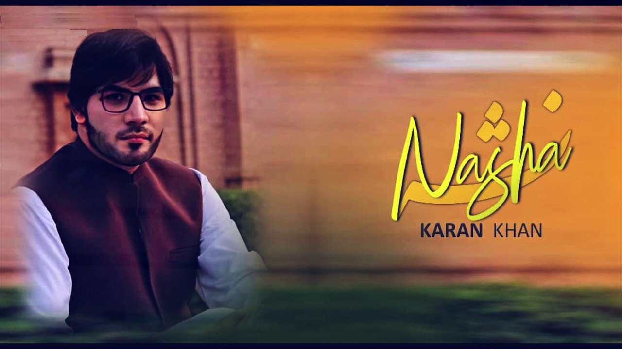 Karan Khan - Nasha (Official) - Badraga