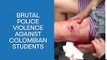 Brutal Police Violence Against Colombian Students