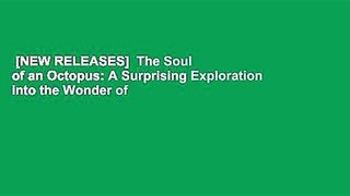 [NEW RELEASES]  The Soul of an Octopus: A Surprising Exploration into the Wonder of Consciousness