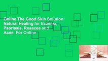 Online The Good Skin Solution: Natural Healing for Eczema, Psoriasis, Rosacea and Acne  For Online