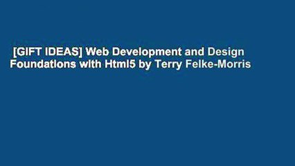 [GIFT IDEAS] Web Development and Design Foundations with Html5 by Terry Felke-Morris