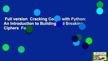 Full version  Cracking Codes with Python: An Introduction to Building and Breaking Ciphers  For