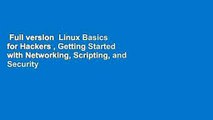 Full version  Linux Basics for Hackers , Getting Started with Networking, Scripting, and Security