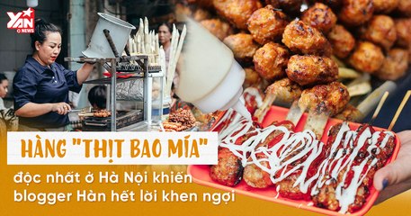 Hàng "THỊT BAO MÍA" độc nhất ở Hà Nội