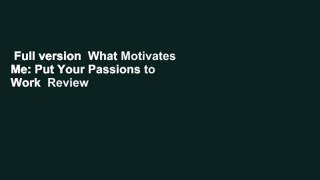 Full version  What Motivates Me: Put Your Passions to Work  Review