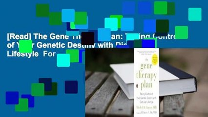 [Read] The Gene Therapy Plan: Taking Control of Your Genetic Destiny with Diet and Lifestyle  For