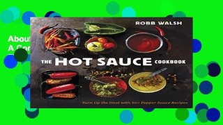 About For Books  The Hot Sauce Cookbook: A Complete Guide to Making Your Own, Finding the Best,
