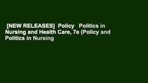 [NEW RELEASES]  Policy   Politics in Nursing and Health Care, 7e (Policy and Politics in Nursing
