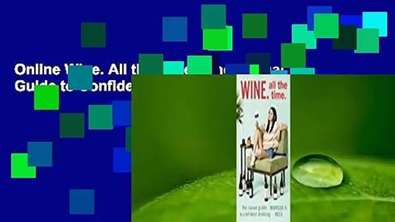 Online Wine. All the Time.: The Casual Guide to Confident Drinking  For Free