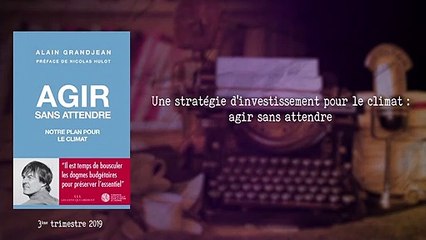 Une stratégie d'investissement pour le climat : agir sans attendre [Alain Grandjean]