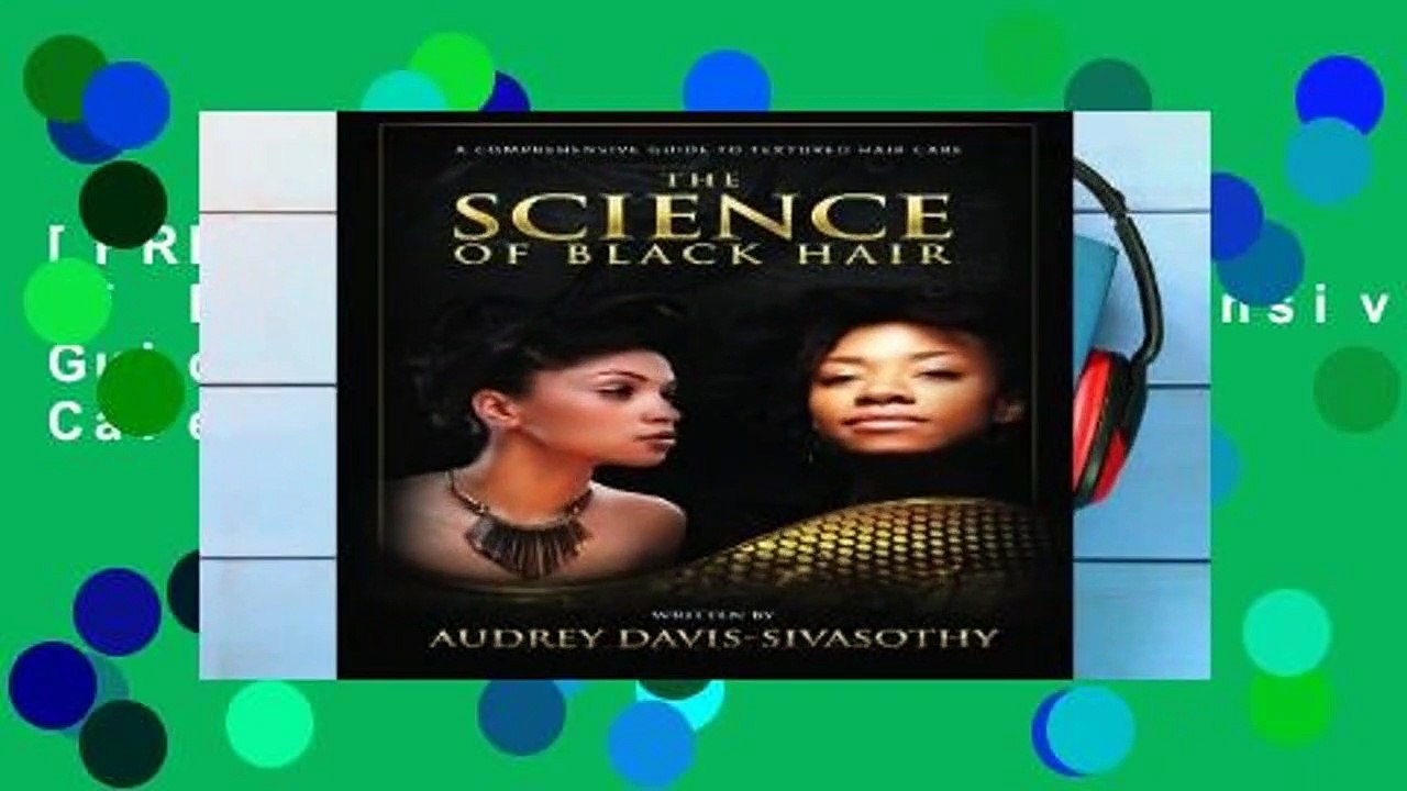 [FREE] The Science of Black Hair: A Comprehensive Guide to Textured Hair Care(Standard Edition: