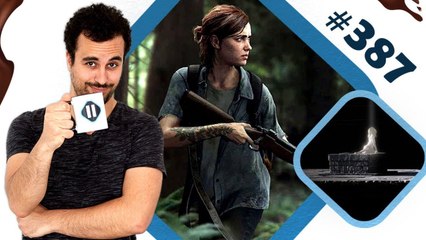 Du neuf pour THE LAST OF US 2 ! | PAUSE CAFAY #387