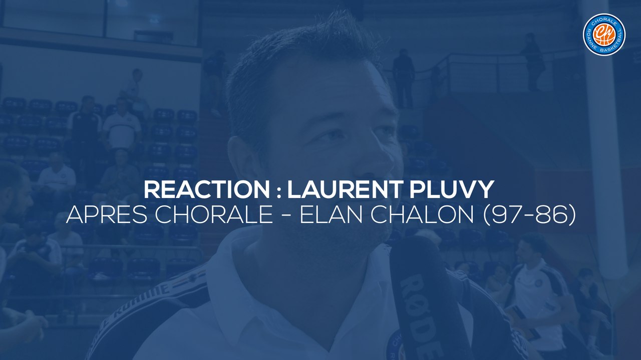2019/20 Réaction de Laurent Pluvy après Chorale - Elan Chalon (97-86, Prépa 3)