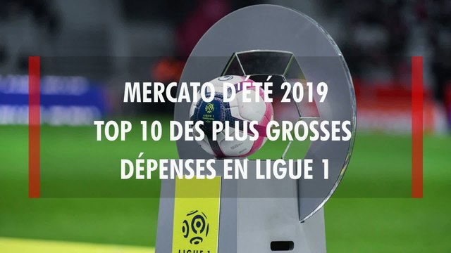 Ligue 1 : Top 10 des plus gros achats du mercato d'été 2019