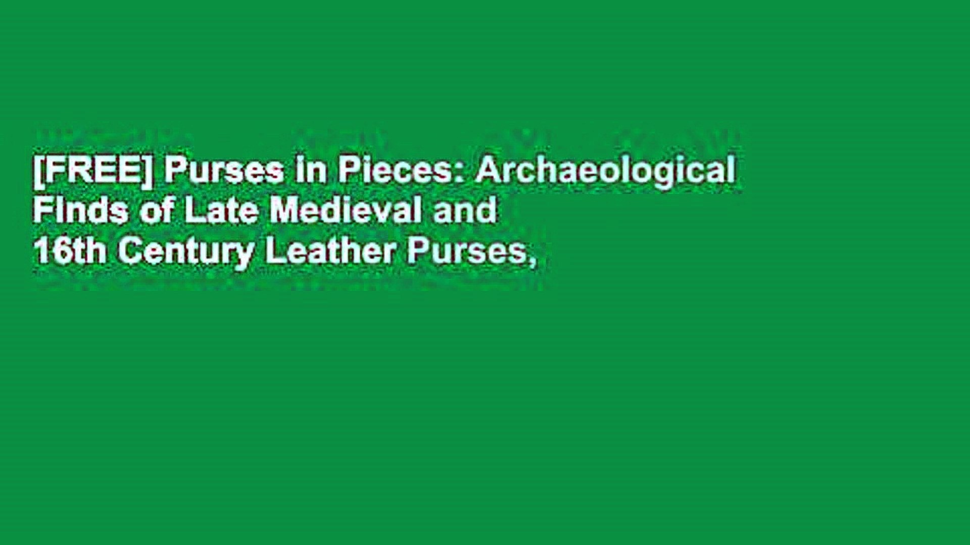 ⁣[FREE] Purses in Pieces: Archaeological Finds of Late Medieval and 16th Century Leather Purses,
