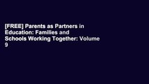 [FREE] Parents as Partners in Education: Families and Schools Working Together: Volume 9