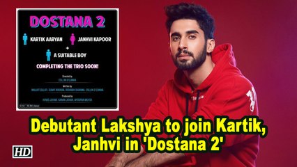 Debutant Lakshya to join Kartik, Janhvi in 'Dostana 2'