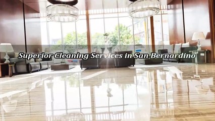 Superior Cleaning Services in San Bernardino - (951) 225-3724