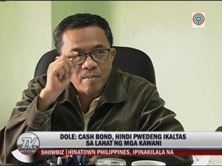 DOLE to contractuals: Cash bond not a rule