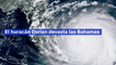 El huracán Dorian devasta las Bahamas