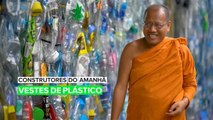 Construtores do Amanhã: Vestes de monge feitas de garrafas plásticas