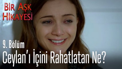 Ceylan'ın içi rahatlıyor! - Bir Aşk Hikayesi 9. Bölüm