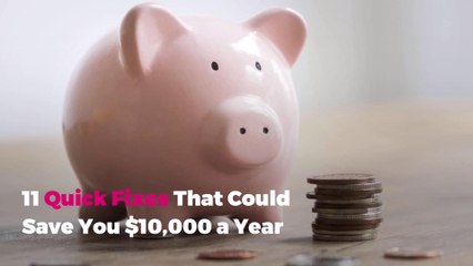 11 Quick Fixes That Could Save You $10,000 a Year