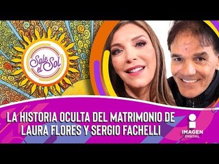 La Historia Oculta del matrimonio de Laura Flores y Sergio Fachelli | Sale el Sol